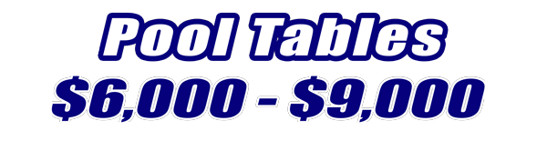 $6,000 - $9,000 Pool Tables for Sale