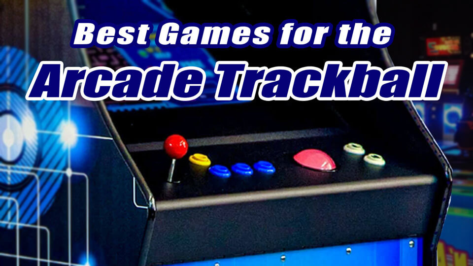 Best-Games-For-Arcade-Trackball