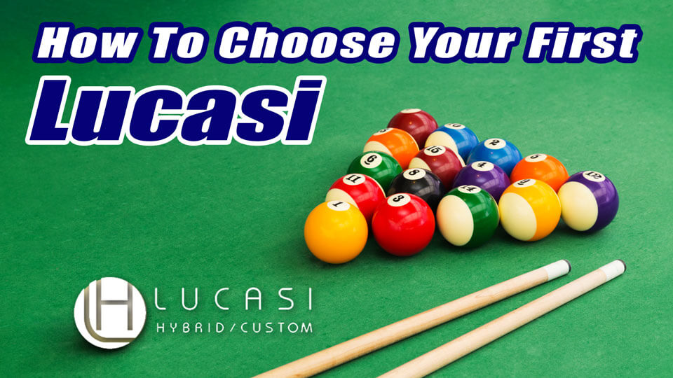 How To Choose A Lucasi Cue