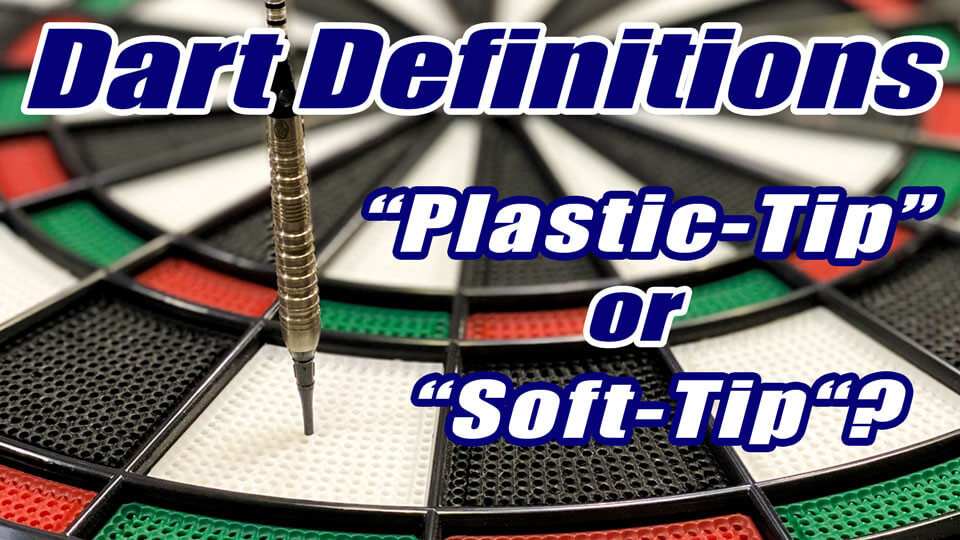 Dart-Definitions-Plastic-Tip-Or-Soft-Tip