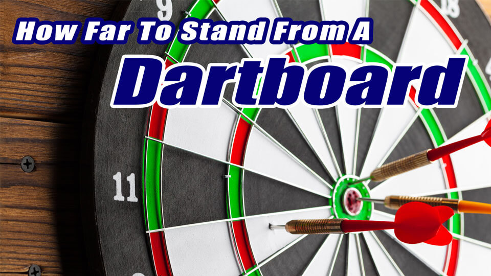 How Far To Stand From A Dart Board