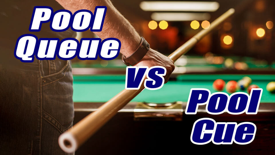 Pool-Cue-VS-Pool-Queue