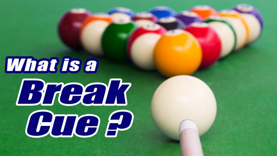 What Is A Break Cue?