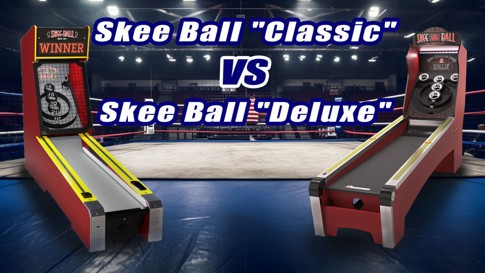 Skee Ball "Classic" vs Skee Ball "Deluxe"