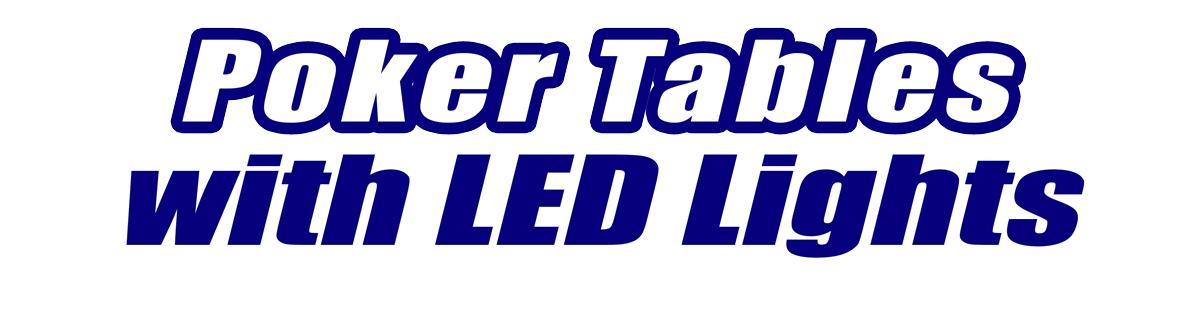 Poker Tables with LED Lightd Poker Tables with LED Lights for Sale