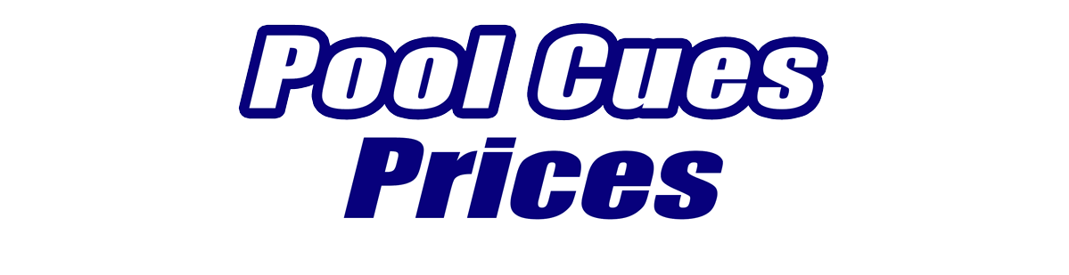 Pool Cues by Price Pool Cues by Price for Sale