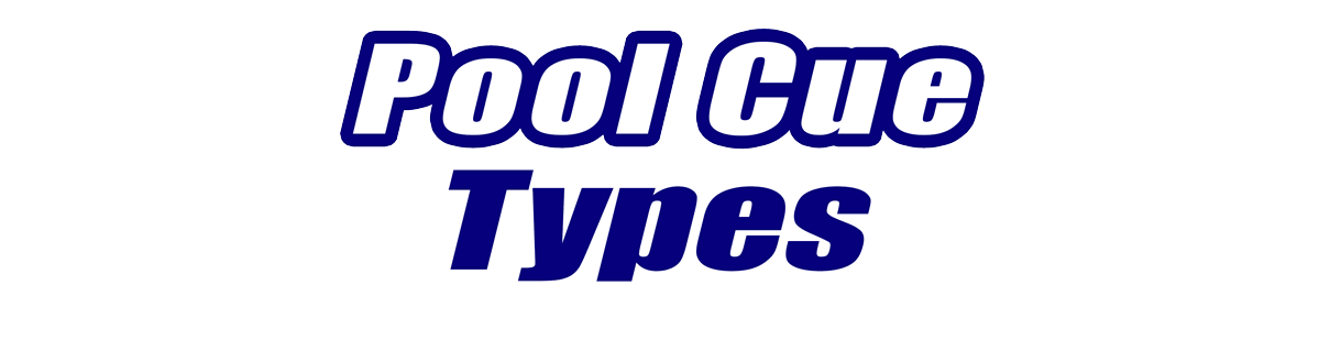 Pool Cue Types for Sale