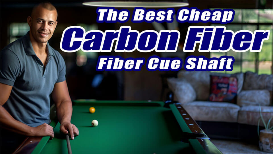 What is the Cheapest Carbon Fiber Pool Cue Shaft