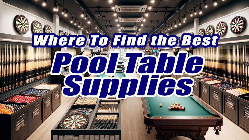 Find the Best Pool Table Supplies