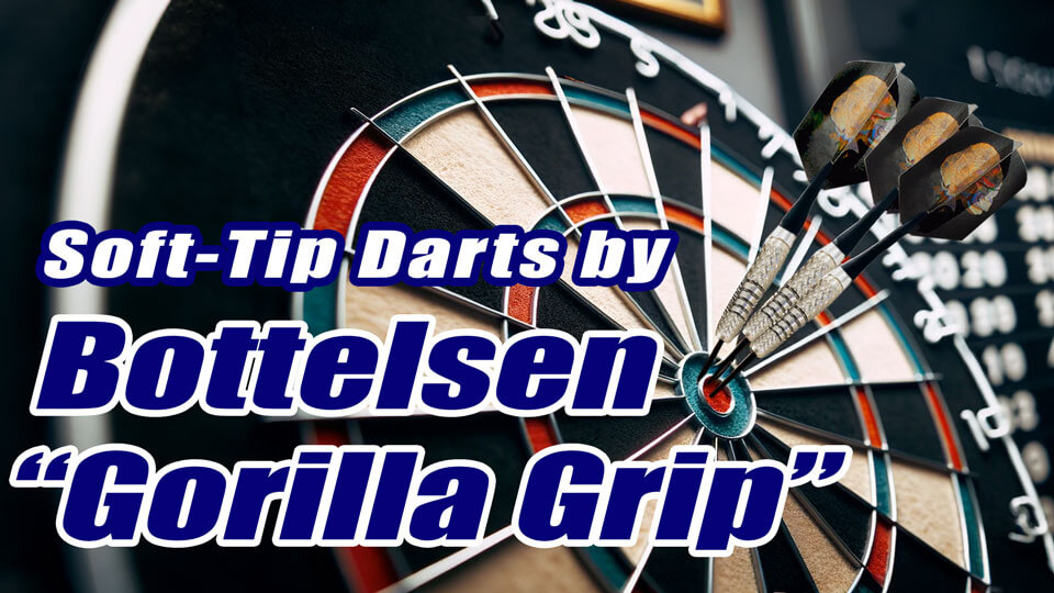 Get a Grip with Bottelsen Gorilla Grip soft tip darts